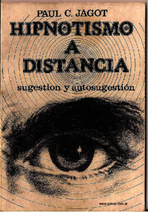 Paul C Jagot El Hipnotismo a Distancia Sugestion y Autosugestion