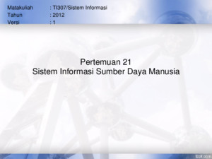 Pertemuan 21 Sistem Informasi Sumber Daya Manusia Matakuliah: TI307/Sistem Informasi Tahun: 2012 Versi: 1