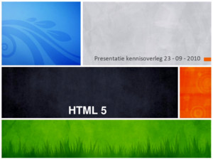 Presentatie kennisoverleg 23 - 09 - 2010 HTML 5 Waarom HTML 5? ã Veel van onze informatie is opgeslagen in HTML… ã 95% van de HTML is syntactisch incorrect…