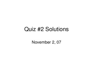 Quiz #2 Solutions November 2, 07 Quiz #2 Average=690 Standard Dev=211