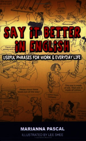Say It Better in English Useful Phrases for Work and Everyday Life - Marianna Pascal