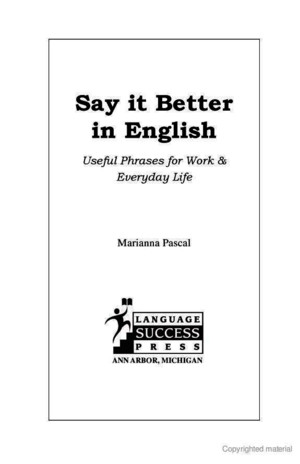 Say It Better in English Useful Phrases for Work Everyday Life