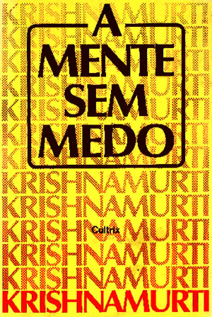 A Mente Sem Medo - Jiddu Krishnamurti