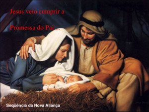 Seqüência da Nova Aliança (Gálatas 4,4) Mas quando veio a plenitude dos tempos, Deus enviou seu Filho, que nasceu de uma mulher e nasceu submetido a