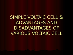 Advantages and Disadvantages of Various Voltaic Cell
