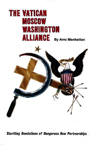The Vatican Moscow Washington Alliance - Avro Manhattan