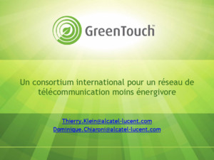 Un consortium international pour un réseau de télécommunication moins énergivore ThierryKleinalcatel-lucentcom DominiqueChiaronialcatel-lucentcom