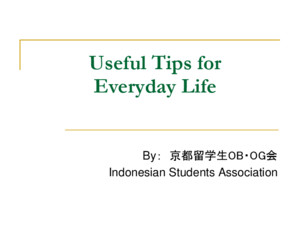 Useful Tips for Everyday Life By ： 京都留学生 OB ・ OG 会 Indonesian Students Association