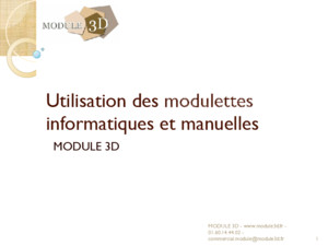 Utilisation des modulettes informatiques et manuelles MODULE 3D MODULE 3D - wwwmodule3dfr - 0160144402 - commercialmodulemodule3dfr1
